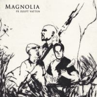  Magnolia - På Djupt Vatten 